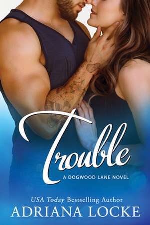 Trouble de Adriana Locke