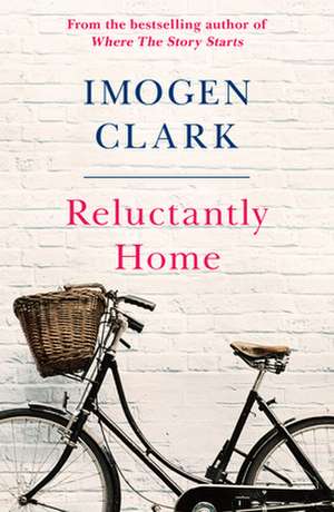 Reluctantly Home de Imogen Clark