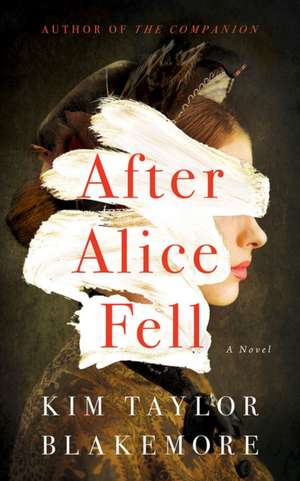 After Alice Fell de Kim Taylor Blakemore