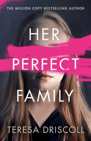 Her Perfect Family de Teresa Driscoll