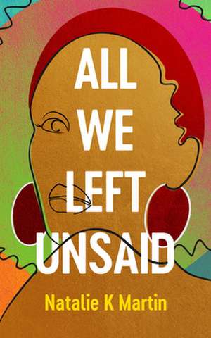 All We Left Unsaid de Natalie K Martin