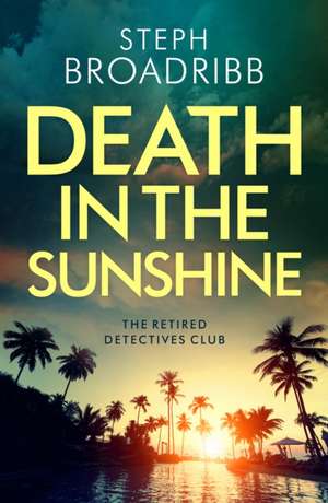 Death in the Sunshine de Steph Broadribb