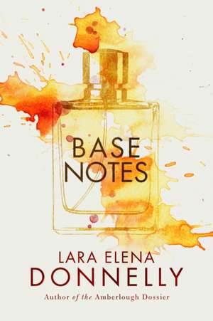 Base Notes de Lara Elena Donnelly