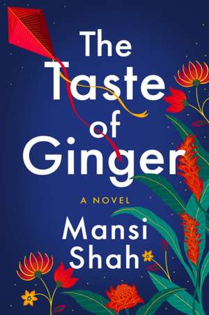 The Taste of Ginger de Mansi Shah