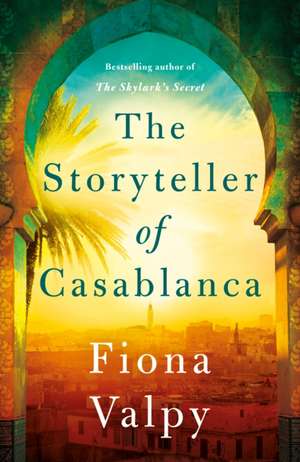 Storyteller of Casablanca de Fiona Valpy