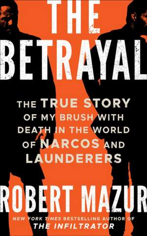 BETRAYAL THE de Robert Mazur