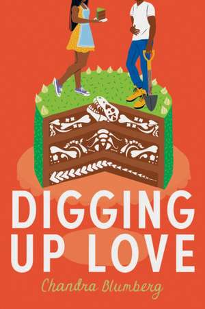 Digging Up Love de Chandra Blumberg