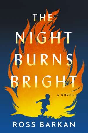 The Night Burns Bright de Ross Barkan