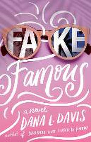 Fake Famous de Dana L. Davis