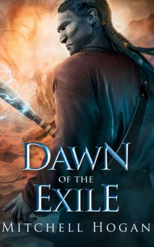 Dawn of the Exile de Mitchell Hogan