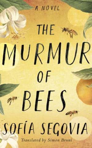 The Murmur of Bees de Sofia Segovia