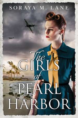 The Girls of Pearl Harbor de Soraya M Lane