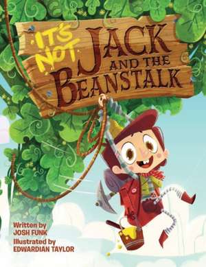 It's Not Jack and the Beanstalk de Josh Funk