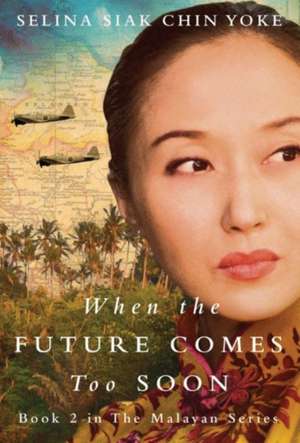 When the Future Comes Too Soon de Selina Siak Chin Yoke