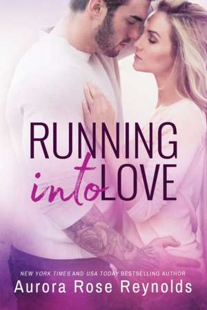 Running Into Love de Aurora Rose Reynolds