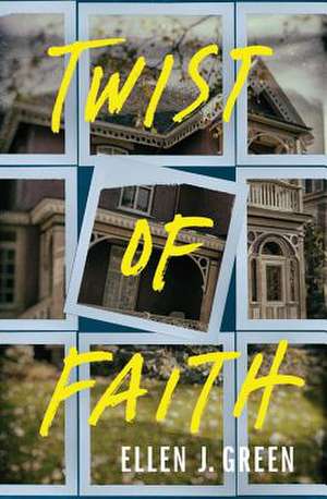 Twist of Faith de Ellen J. Green