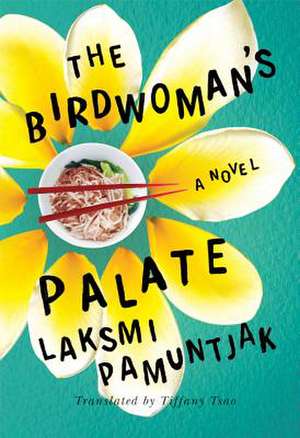 The Birdwoman's Palate de Laksmi Pamuntjak