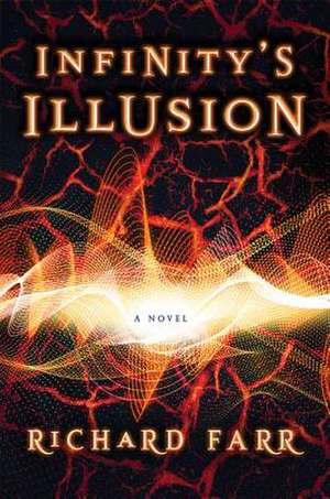 Infinity's Illusion de Richard Farr