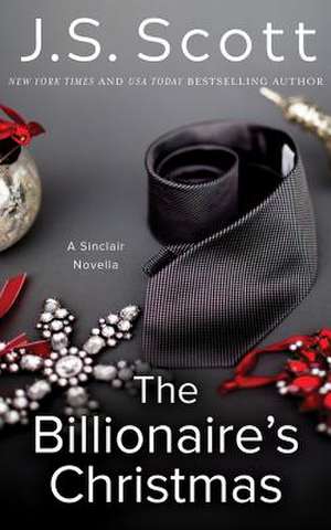 The Billionaire's Christmas de J S Scott