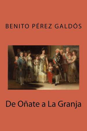 de Onate a la Granja de Benito Perez Galdos