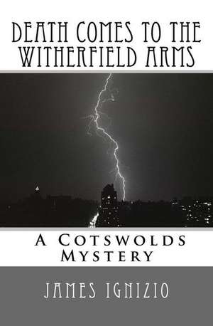 Death Comes to the Witherfield Arms de James Ignizio