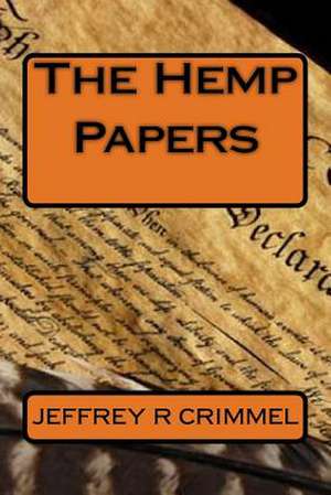 The Hemp Papers de Jeffrey R. Crimmel