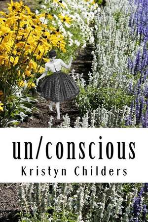 Un/Conscious de Childers, Kristyn L.