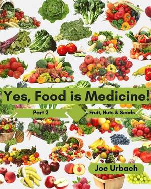 Yes, Food Is Medicine - Part 2 de Joe Urbach