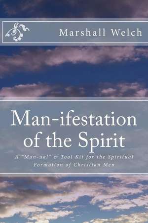 Man-Ifestation of the Spirit de Marshall Welch