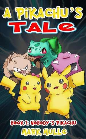 A Pikachu's Tale (Book One) de Mark Mulle