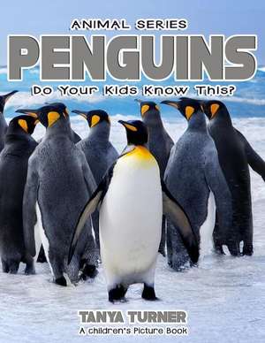 Penguins Do Your Kids Know This? de Tanya Turner