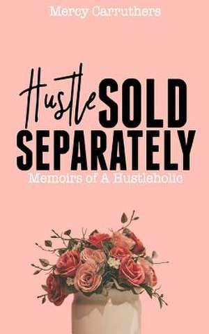 Hustle Sold Separately de Carruthers, Mercy