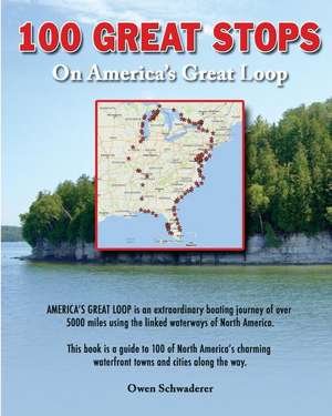 100 Great Stops on America's Great Loop de Schwaderer, Owen