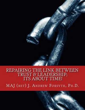 Repairing the Link Between Trust and Leadership de Forsyth Phd, Maj J. Andrew