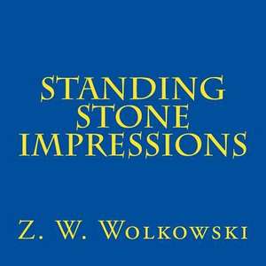 Standing Stone Impressions de Z. W. Wolkowski