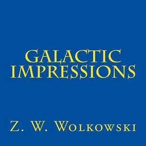 Galactic Impressions de Z. W. Wolkowski