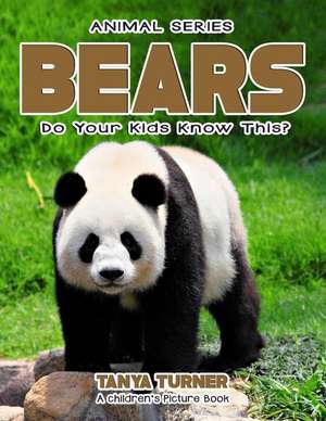 Bears Do Your Kids Know This? de Tanya Turner