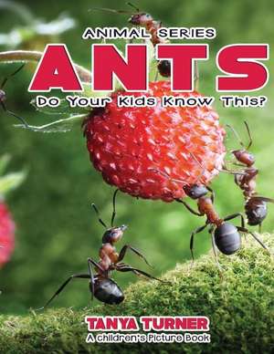 Ants Do Your Kids Know This? de Tanya Turner