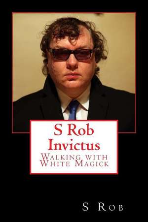 S Rob Invictus Walking with White Magick de S. Rob