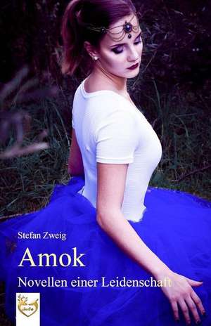 Amok - Novellen Einer Leidenschaft de Stefan Zweig