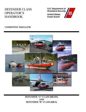 Defender Class Operator's Handbook Comdtinst M16114.37b de U. S. Coast Guard