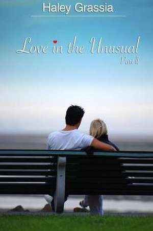 Love in the Unusual de Grassia, Haley