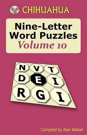 Chihuahua Nine-Letter Word Puzzles Volume 10 de Alan Walker