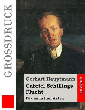 Gabriel Schillings Flucht (Grossdruck) de Gerhart Hauptmann