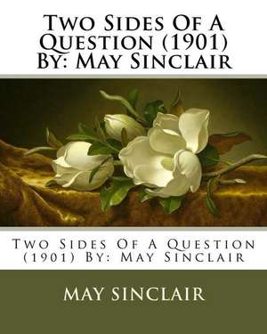 Two Sides of a Question (1901) by de May Sinclair