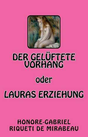 Der Geluftete Vorhang Oder Lauras Erziehung de Honore-Gabriel Riqueti De Mirabeau