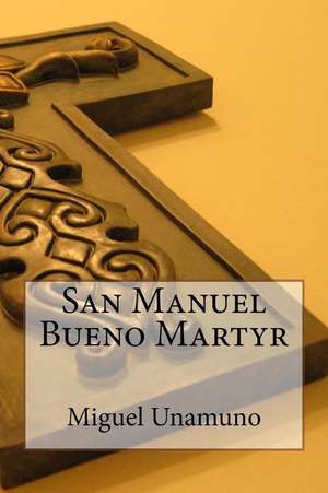 San Manuel Bueno Martyr de Miguel de Unamuno