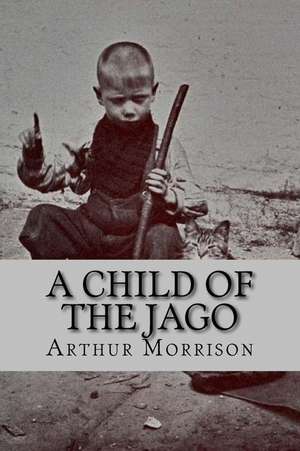 A Child of the Jago (English Edition) de Arthur Morrison