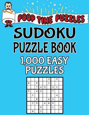 Poop Time Puzzles Sudoku Puzzle Book, 1,000 Easy Puzzles de Puzzles, Poop Time