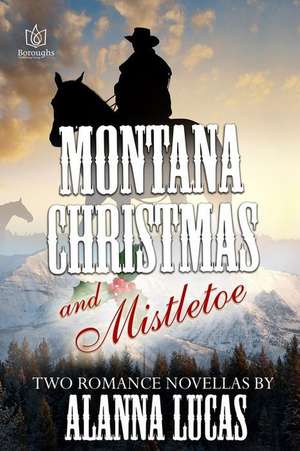 Montana Christmas & Mistletoe de Alanna Lucas